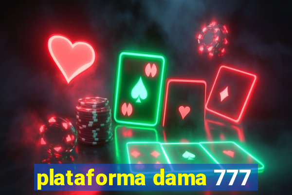 plataforma dama 777